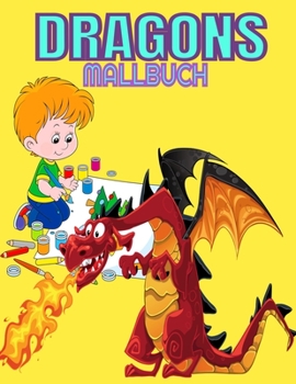 DRAGONS MALLBUCH: Kinder-Aktivitätsbuch für Jungen und Mädchen im Alter von 3 bis 8 Jahren mit 30 super lustigen Malvorlagen von Dragon, The ... ... Tiere ausmalen,) Größe (8,5 x 11) +50 Seiten