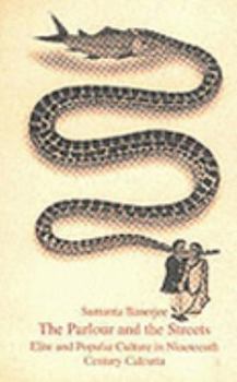 Paperback Parlour and the Streets: Elite and Popular Culture in Nineteenth Century Calcutta by Sumanta Banerjee (1989-05-04) Book