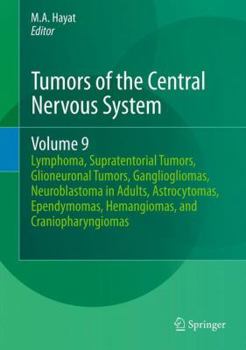 Hardcover Tumors of the Central Nervous System, Volume 9: Lymphoma, Supratentorial Tumors, Glioneuronal Tumors, Gangliogliomas, Neuroblastoma in Adults, Astrocy Book