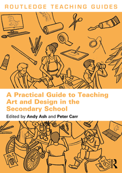 Paperback A Practical Guide to Teaching Art and Design in the Secondary School Book