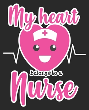My Heart Belongs To A Nurse: Nursing Student Husband Boyfriend Composition Notebook 100 Wide Ruled Pages Journal Diary