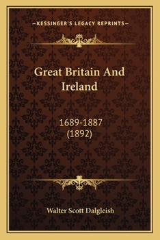 Paperback Great Britain And Ireland: 1689-1887 (1892) Book