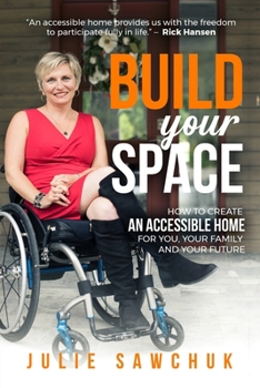 Paperback Build YOUR Space: How to create an accessible home for you, your family and your future Book