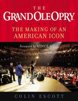 Hardcover The Grand Ole Opry: The Making of an American Icon Book