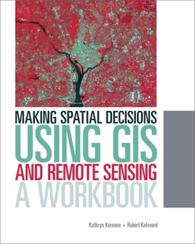 Paperback Making Spatial Decisions Using GIS and Remote Sensing: A Workbook [With CDROM] Book