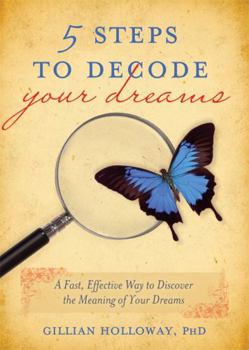Paperback 5 Steps to Decode Your Dreams: A Fast, Effective Way to Discover the Meaning of Your Dreams Book