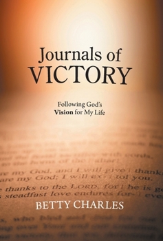 Journals of Victory: Following God's Vision for My Life