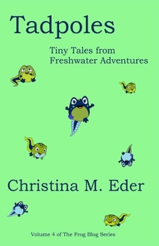Paperback Tadpoles: Tiny Tales from Freshwater Adventures Book