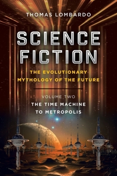 Paperback Science Fiction: the Evolutionary Mythology of the Future: Volume Two: the Time Machine to Metropolis Book