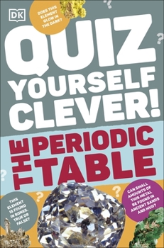 Paperback DK Children Quiz Yourself Clever! The Periodic Table (DK Quiz Yourself Clever). Book