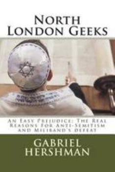 Paperback North London Geeks: An Easy Prejudice: The Real Reasons for Anti-Semitism and Miliband's Defeat Book