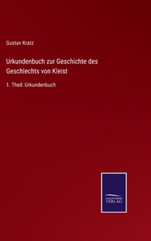 Urkundenbuch zur Geschichte des Geschlechts von Kleist: 1. Theil: Urkundenbuch