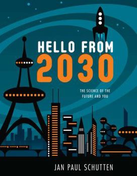 Hardcover Hello from 2030: The Science of the Future and You Book