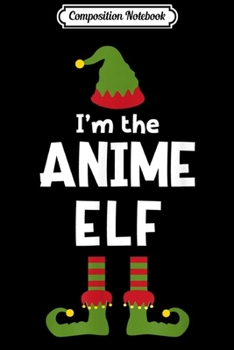 Composition Notebook: I'm The Anime Elf Funny Japanese Animation Fan Pajamas Journal/Notebook Blank Lined Ruled 6x9 100 Pages
