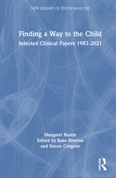Hardcover Finding a Way to the Child: Selected Clinical Papers 1983-2021 Book