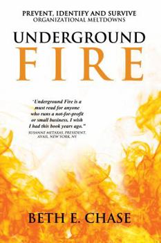 Paperback Underground Fire: Prevent, Identify and Survive Organizational Meltdowns Book