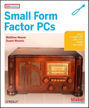 Paperback Make Projects: Small Form Factor PCs Book