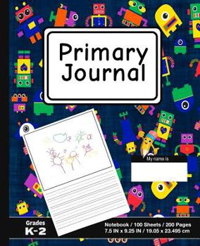 Paperback Primary Journal: Robot Design (4) - Grades K-2, Creative Story Tablet - Primary Draw & Write Journal Notebook For Home & School [Classi Book