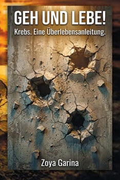 Paperback Geh und lebe!: Krebs. Eine Überlebensanleitung. [German] Book