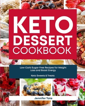 Keto Desserts Cookbook: Low-Carb Sugar-Free Recipes for Weight Loss and Boost Energy (Keto Sweets & Treats Book) (Black & White Interior)