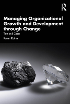 Managing Organizational Growth and Development through Change: Text and Cases