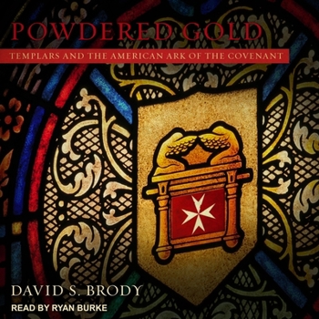 Powdered Gold: Templars and the American Ark of the Covenant