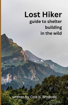 Paperback Lost Hiker: guide to building shelters in the wild Book