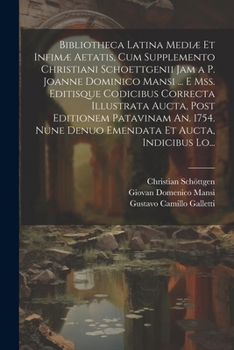 Paperback Bibliotheca Latina Mediæ Et Infimæ Aetatis, Cum Supplemento Christiani Schoettgenii Jam a P. Joanne Dominico Mansi ... E Mss. Editisque Codicibus Corr [Latin] Book