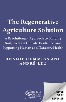 Paperback The Regenerative Agriculture Solution: A Revolutionary Approach to Building Soil, Creating Climate Resilience, and Supporting Human and Planetary Heal Book