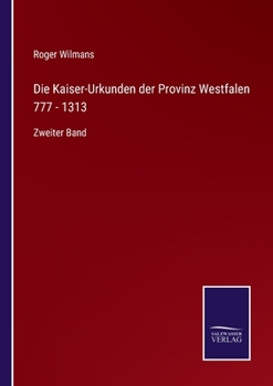 Paperback Die Kaiser-Urkunden der Provinz Westfalen 777 - 1313: Zweiter Band [German] Book