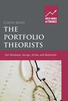 Paperback The Portfolio Theorists: Von Neumann, Savage, Arrow and Markowitz Book