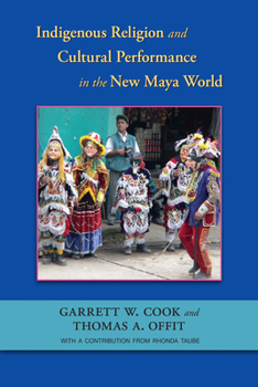 Hardcover Indigenous Religion and Cultural Performance in the New Maya World Book