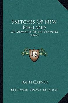 Paperback Sketches Of New England: Or Memories Of The Country (1842) Book