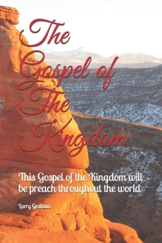 Paperback The Gospel of The Kingdom: This message will be preach throughout the world Book