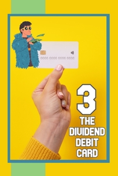 Paperback The Dividend Debit Card 3: Dividends in Daily Life Book