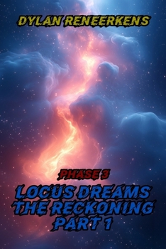 Paperback Locus Dreams: The Reckoning - Phase 3, Part 1 Book