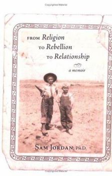 Paperback From Religion to Rebellion to Relationship: A Memoir Book