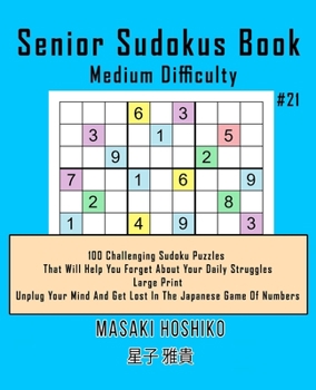 Paperback Senior Sudokus Book Medium Difficulty #21: 100 Challenging Sudoku Puzzles That Will Help You Forget About Your Daily Struggles (Large Print, Unplug Yo Book