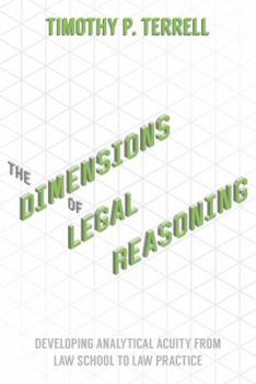 Paperback The Dimensions of Legal Reasoning: Developing Analytical Acuity from Law School to Law Practice Book