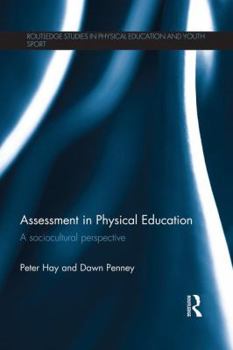 Paperback Assessment in Physical Education: A Sociocultural Perspective Book
