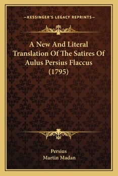 Paperback A New And Literal Translation Of The Satires Of Aulus Persius Flaccus (1795) Book