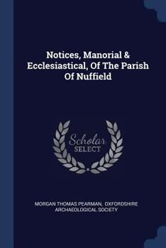Paperback Notices, Manorial & Ecclesiastical, Of The Parish Of Nuffield Book
