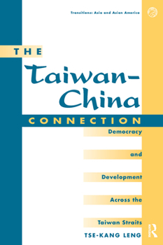 Hardcover The Taiwan-china Connection: Democracy And Development Across The Taiwan Straits Book