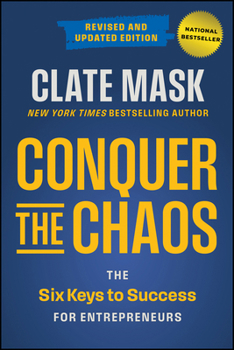 Conquer the Chaos : The 6 Keys to Success for Entrepreneurs