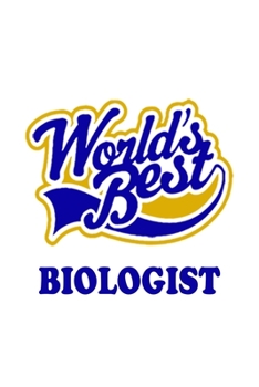 Paperback World's Best Biologist: Awesome Biologist Notebook, Bio Worker Journal Gift, Diary, Doodle Gift or Notebook - 6 x 9 Compact Size, 109 Blank Li Book