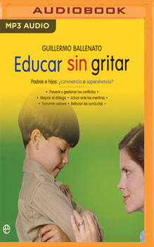MP3 CD Educar Sin Gritar: Padres E Hijos: ¿convivencia O Supervivencia? [Spanish] Book