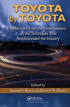 Hardcover Toyota by Toyota: Reflections from the Inside Leaders on the Techniques That Revolutionized the Industry Book