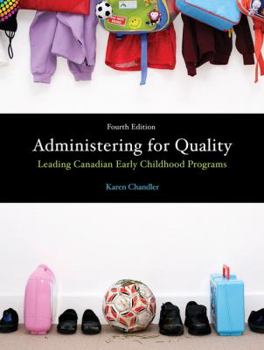 Paperback Administering for Quality: Leading Canadian Early Childhood Programs (4th Edition) Book