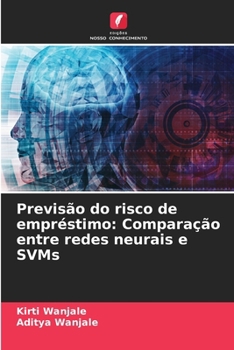 Paperback Previsão do risco de empréstimo: Comparação entre redes neurais e SVMs [Portuguese] Book