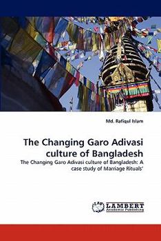 Paperback The Changing Garo Adivasi Culture of Bangladesh Book